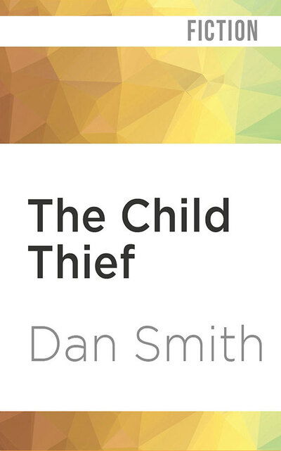 Cover for Dan Smith · The Child Thief (CD) (2019)