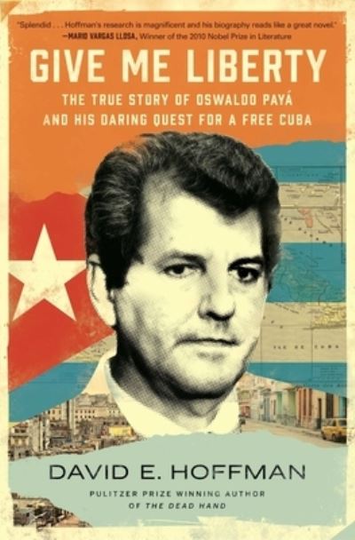 Give Me Liberty: The True Story of Oswaldo Paya and his Daring Quest for a Free Cuba - David E. Hoffman - Livros - Simon & Schuster - 9781982191207 - 1 de junho de 2026