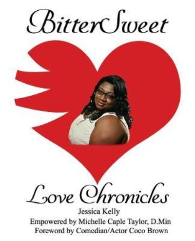 Cover for Jessica Kelley · BitterSweet Love Chronicles (Paperback Book) (2018)