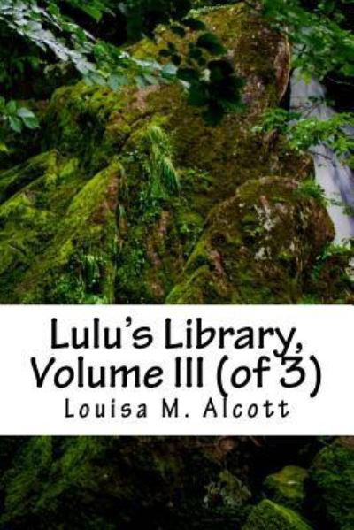 Cover for Louisa M. Alcott · Lulu's Library, Volume III (Paperback Book) (2018)