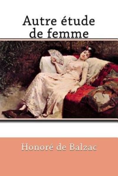 Cover for Honore de Balzac · Autre tude de Femme (Paperback Bog) (2018)