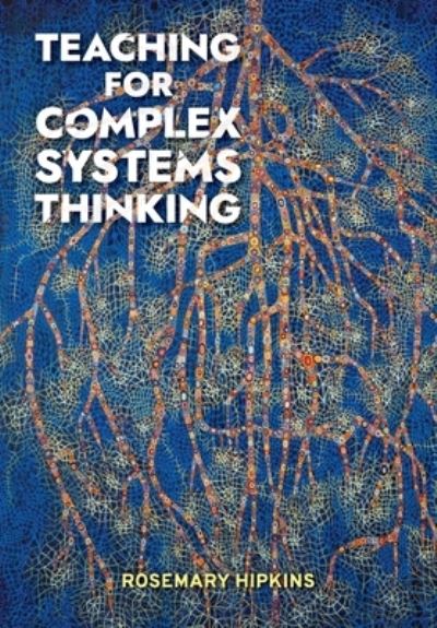 Cover for Rosemary Hipkins · Teaching for Complex Systems Thinking (Paperback Book) [Large type / large print edition] (2021)