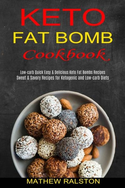 Keto Fat Bomb - Mathew Ralston - Books - Sharon Lohan - 9781990334207 - March 23, 2021