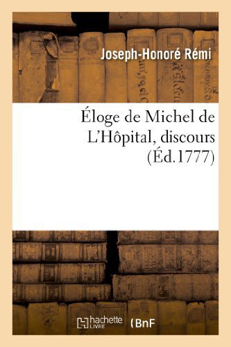 Cover for Remi-j-h · Eloge De Michel De L'hopital, Discours (Paperback Book) [French edition] (2013)