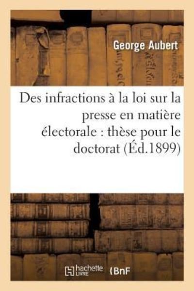 Cover for Aubert · Des Infractions A La Loi Sur La Presse En Matiere Electorale: These Pour Le Doctorat, (Paperback Book) (2017)