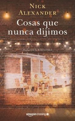 Cosas que nunca dijimos - Nick Alexander - Books - Amazon Publishing - 9782919804207 - October 30, 2018