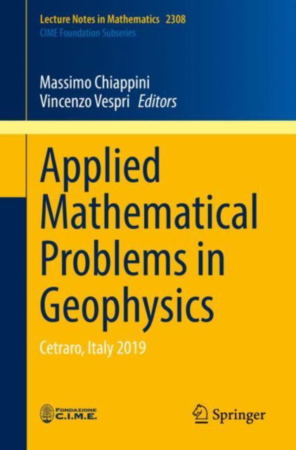 Cover for Massimo Chiappini · Applied Mathematical Problems in Geophysics: Cetraro, Italy 2019 - C.I.M.E. Foundation Subseries (Paperback Book) [1st ed. 2022 edition] (2022)