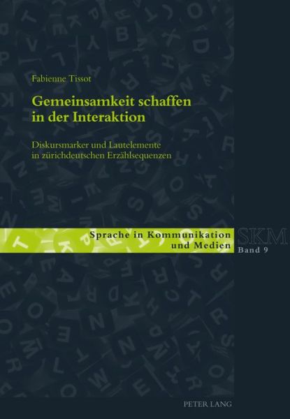 Cover for Fabienne Tissot · Gemeinsamkeit schaffen in der Interaktion; Diskursmarker und Lautelemente in zurichdeutschen Erzahlsequenzen - Sprache in Kommunikation Und Medien (Paperback Book) (2015)
