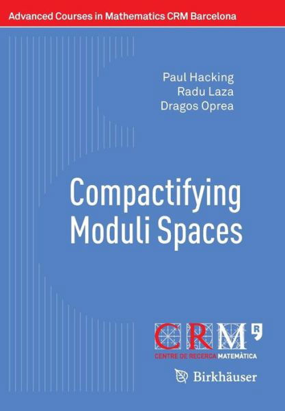 Cover for Paul Hacking · Compactifying Moduli Spaces - Advanced Courses in Mathematics - CRM Barcelona (Pocketbok) [1st ed. 2016 edition] (2016)