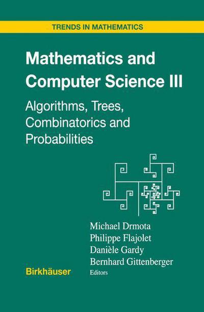 Cover for Michael Drmota · Mathematics and Computer Science III: Algorithms, Trees, Combinatorics and Probabilities - Trends in Mathematics (Paperback Book) [Softcover reprint of the original 1st ed. 2004 edition] (2013)