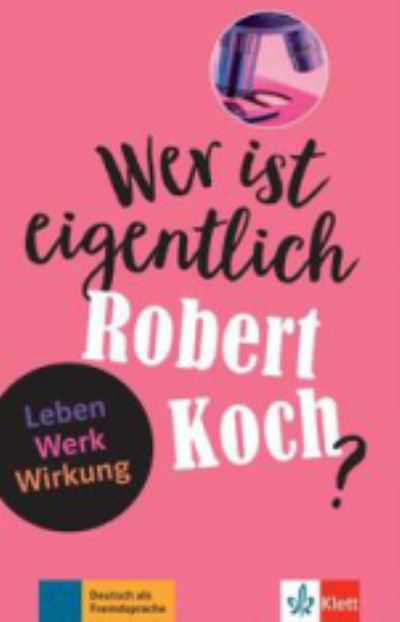 Wer ist eigentlich...?: Wer ist eigentlich Robert Koch? - Achim Seiffarth - Książki - Klett (Ernst) Verlag,Stuttgart - 9783126742207 - 22 czerwca 2021