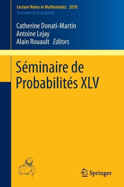 Seminaire De Probabilites - Lecture Notes in Mathematics / Seminaire De Probabilites - Catherine Donati-martin - Bøger - Springer International Publishing AG - 9783319003207 - 29. juli 2013