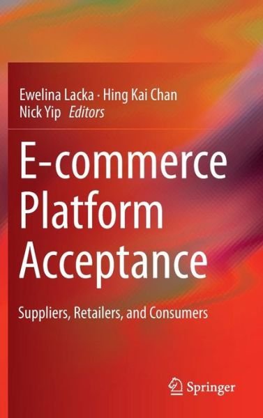 Cover for Ewelina Lacka · E-commerce Platform Acceptance: Suppliers, Retailers, and Consumers (Hardcover bog) [2014 edition] (2014)