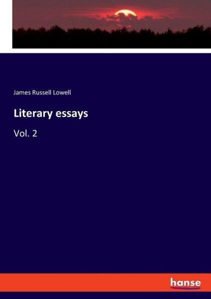 Literary essays: Vol. 2 - James Russell Lowell - Books - Hansebooks - 9783337810207 - August 1, 2019