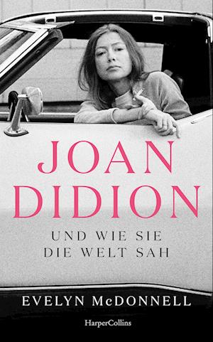 Cover for Evelyn McDonnell · Joan Didion und wie sie die Welt sah (Book) (2024)