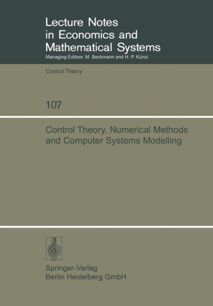 Control Theory, Numerical Methods and Computer Systems Modelling: International Symposium, Rocquencourt, June 17-21, 1974 - Lecture Notes in Economics and Mathematical Systems - A Bensoussan - Bøger - Springer-Verlag Berlin and Heidelberg Gm - 9783540070207 - 5. februar 1975