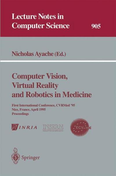 Cover for Ayache · Computer Vision, Virtual Reality and Robotics in Medicine: First International Conference, CVRMed '95, Nice, France, April 3 - 6, 1995. Proceedings - Lecture Notes in Computer Science (Pocketbok) [1995 edition] (1995)
