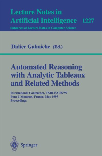 Cover for Didier Galmiche · Automated Reasoning with Analytic Tableaux and Related Methods: International Conference, Tableaux 97, Pont-a-mousson, France, May 13 - 16, 1997 Proceedings - Lecture Notes in Computer Science (Paperback Book) (1997)