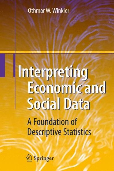 Cover for Othmar W. Winkler · Interpreting Economic and Social Data: A Foundation of Descriptive Statistics (Hardcover Book) [2009 edition] (2009)