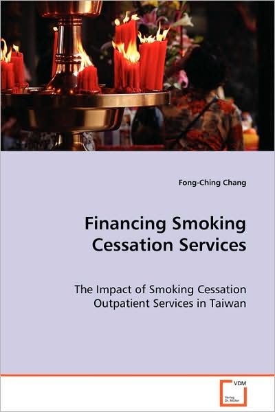 Cover for Fong-ching Chang · Financing Smoking Cessation Services: the Impact of Smoking Cessation Outpatient Services in Taiwan (Pocketbok) (2008)