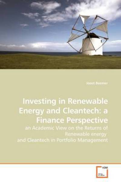 Cover for Joost Beemer · Investing in Renewable Energy and Cleantech: a Finance Perspective: an Academic View on the Returns of Renewable Energy  and Cleantech in Portfolio Management (Paperback Book) (2009)