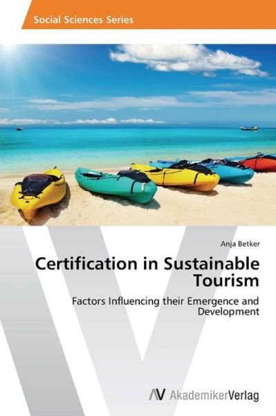 Cover for Betker Anja · Certification in Sustainable Tourism (Paperback Bog) (2012)