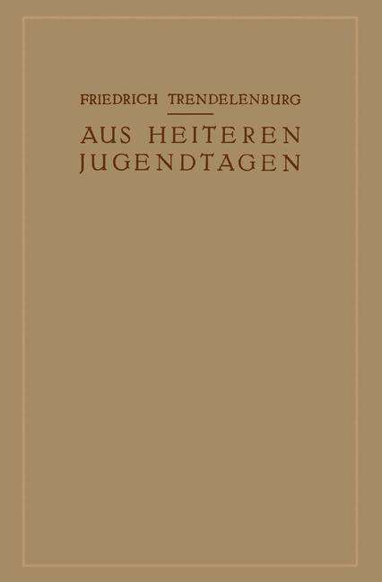 Cover for Friedrich Trendelenburg · Aus Heiteren Jugendtagen (Paperback Book) [Softcover Reprint of the Original 1st 1924 edition] (1924)