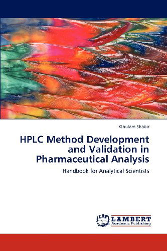 Cover for Ghulam Shabir · Hplc Method Development and Validation in Pharmaceutical Analysis: Handbook for Analytical Scientists (Paperback Book) (2013)