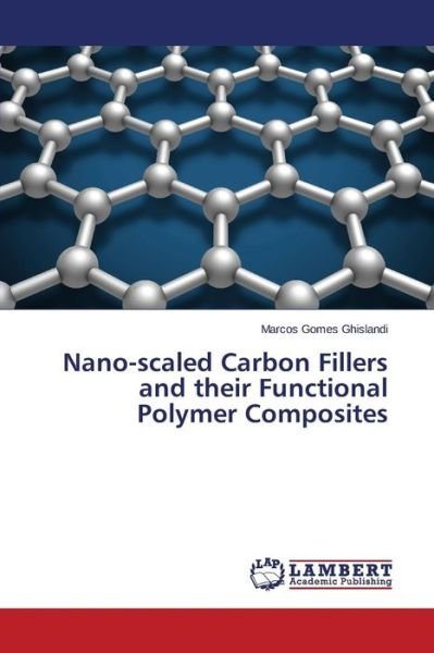 Cover for Gomes Ghislandi Marcos · Nano-scaled Carbon Fillers and Their Functional Polymer Composites (Paperback Book) (2015)