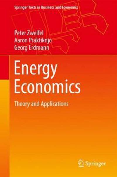 Cover for Peter Zweifel · Energy Economics: Theory and Applications - Springer Texts in Business and Economics (Innbunden bok) [1st ed. 2017 edition] (2017)
