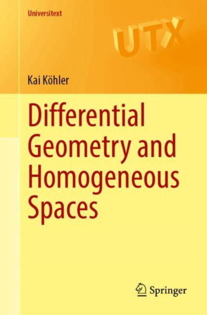 Kai Kohler · Differential Geometry and Homogeneous Spaces - Universitext (Paperback Book) [2024 edition] (2024)