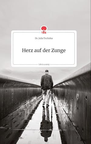 Cover for Julia Tschirka · Herz auf der Zunge. Life is a Story - story.one (Hardcover Book) (2021)