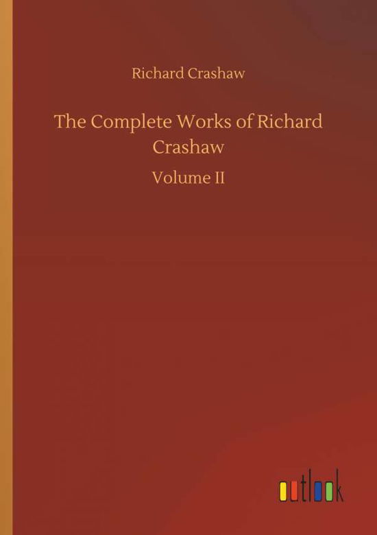 The Complete Works of Richard C - Crashaw - Książki -  - 9783734037207 - 20 września 2018