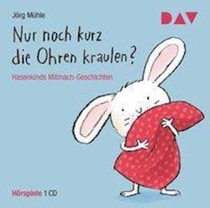 Cover for Jörg Mühle · Nur noch kurz die Ohren kraulen- Hasenkinds Mitmach-Geschichten (CD) (2018)