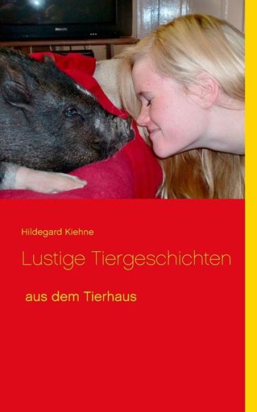 Cover for Carsten Kiehne · Lustige Tiergeschichten: aus dem Tierhaus (Pocketbok) (2019)