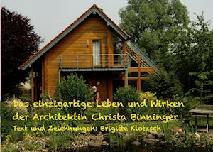 Cover for Brigitte Klotzsch · Das einzigartige Leben und Wirken der Architektin Christa Binninger (Book) (2022)