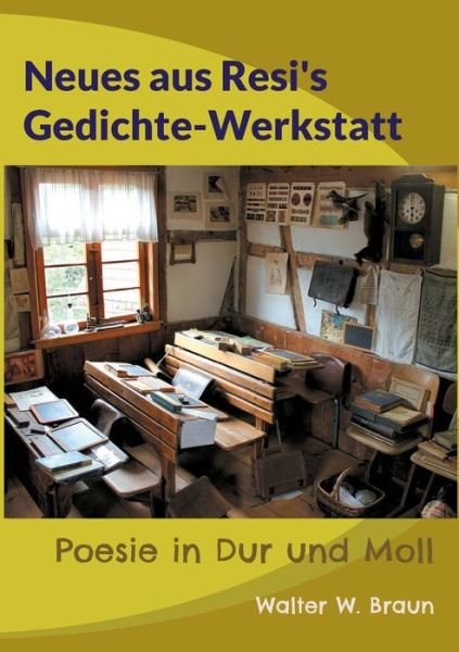 Cover for Walter W Braun · Neues aus Resi's Gedichte-Werkstatt: Poesie in Dur und Moll (Paperback Book) (2021)