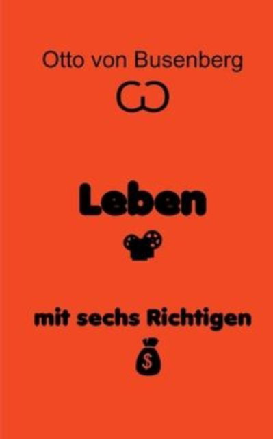 Cover for Otto Von Busenberg · Leben mit sechs Richtigen (Paperback Book) (2022)