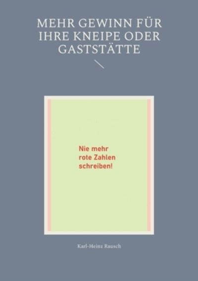Cover for Karl-Heinz Rausch · Mehr Gewinn für Ihre Kneipe oder Gaststätte (Book) (2024)