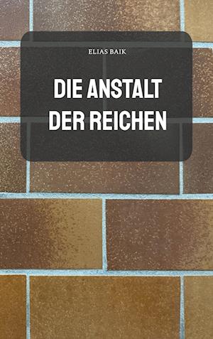 Cover for Elias Baik · Die Anstalt der Reichen (Book) (2024)