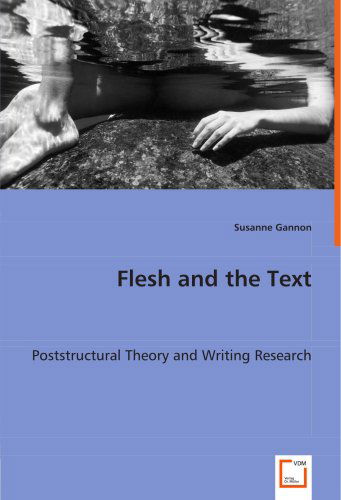 Cover for Susanne Gannon · Flesh and the Text: Poststructural Theory and Writing Research (Paperback Book) (2008)