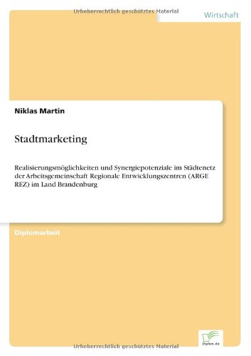 Cover for Niklas Martin · Stadtmarketing: Realisierungsmöglichkeiten Und Synergiepotenziale Im Städtenetz Der Arbeitsgemeinschaft Regionale Entwicklungszentren (Arge Rez) Im Land Brandenburg (Paperback Book) [German edition] (2000)