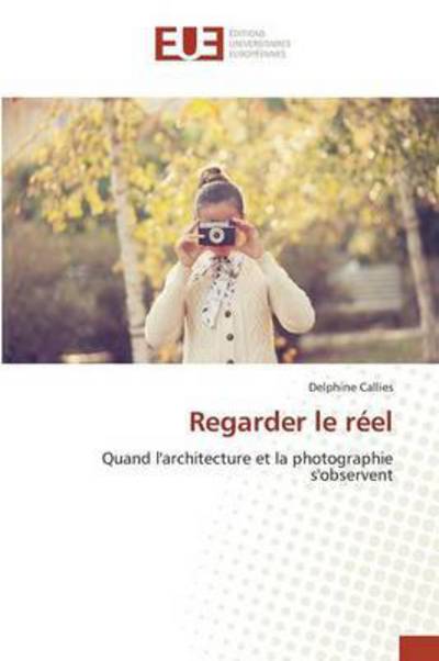 Cover for Callies Delphine · Regarder Le Reel (Paperback Book) (2018)