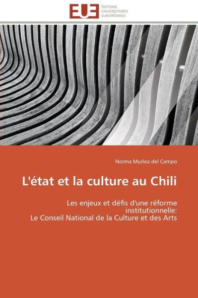 Cover for Norma Muñoz Del Campo · L'état et La Culture Au Chili: Les Enjeux et Défis D'une Réforme Institutionnelle:  Le Conseil National De La Culture et Des Arts (Paperback Book) [French edition] (2018)