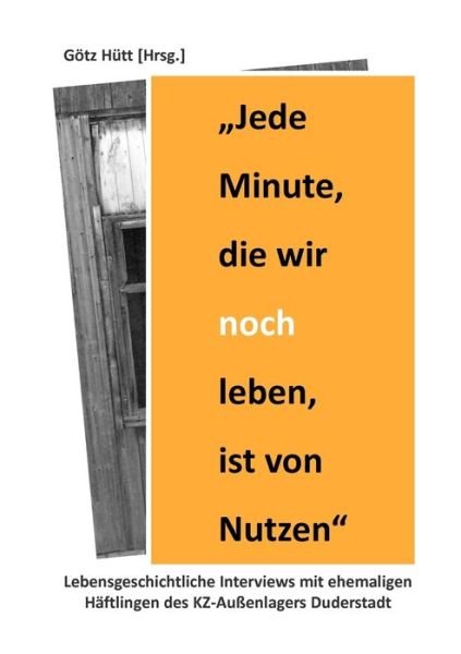Cover for G Tz H Tt · `jede Minute, Die Wir Noch Leben, Ist Von Nutzen` (Paperback Book) (2011)