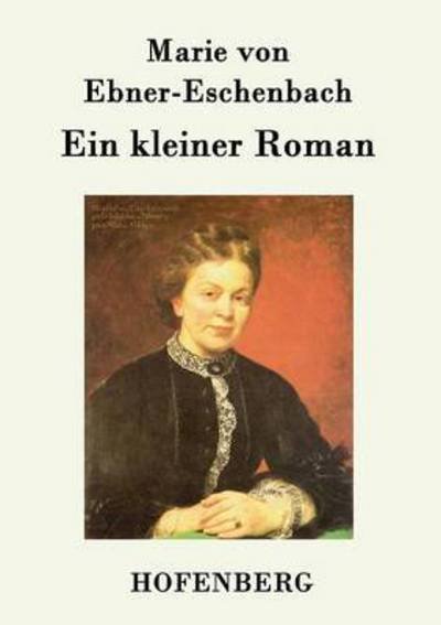 Cover for Marie Von Ebner-eschenbach · Ein Kleiner Roman (Paperback Book) (2015)