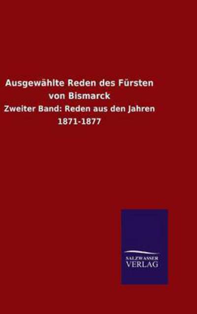 Cover for Ohne Autor · Ausgewahlte Reden des Fursten von Bismarck (Gebundenes Buch) (2015)