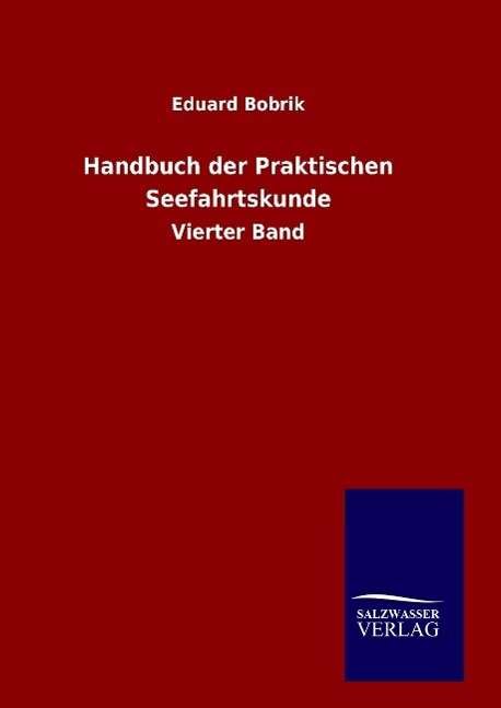 Cover for Eduard Bobrik · Handbuch Der Praktischen Seefahrtskunde (Hardcover Book) (2015)