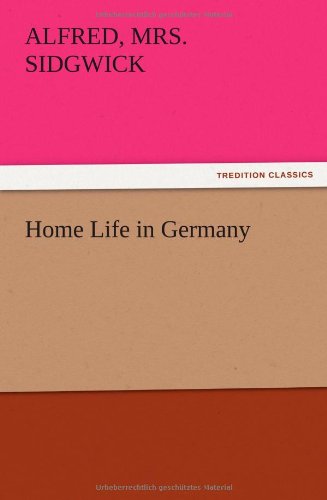Cover for Alfred Mrs Sidgwick · Home Life in Germany (Paperback Book) (2012)