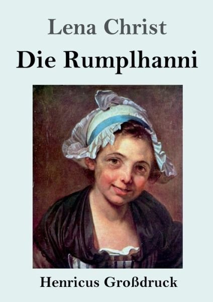 Cover for Lena Christ · Die Rumplhanni (Grossdruck) (Taschenbuch) (2022)